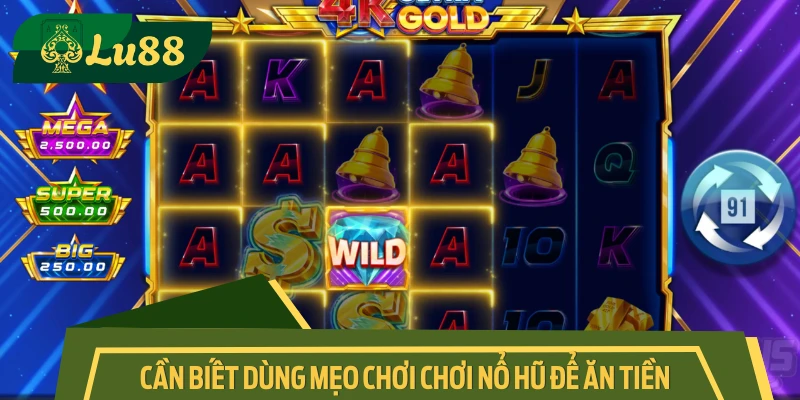 Chơi nổ hũ ăn tiền cần phải học mẹo để tránh thua lỗ 